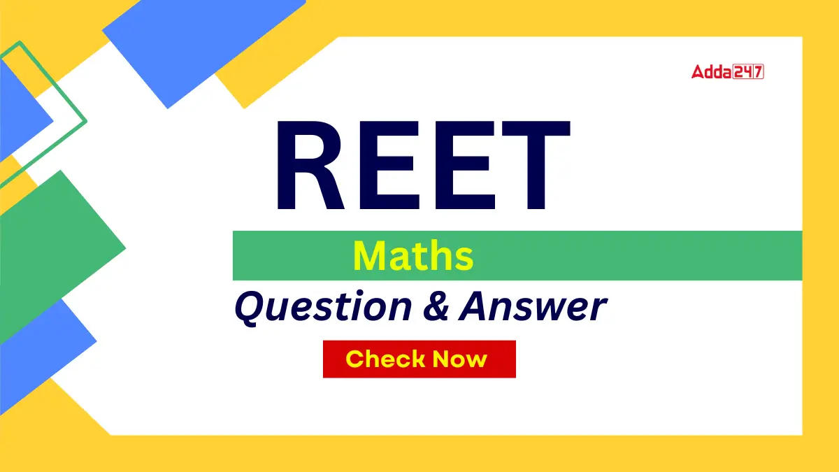 REET Maths Questions and Answers