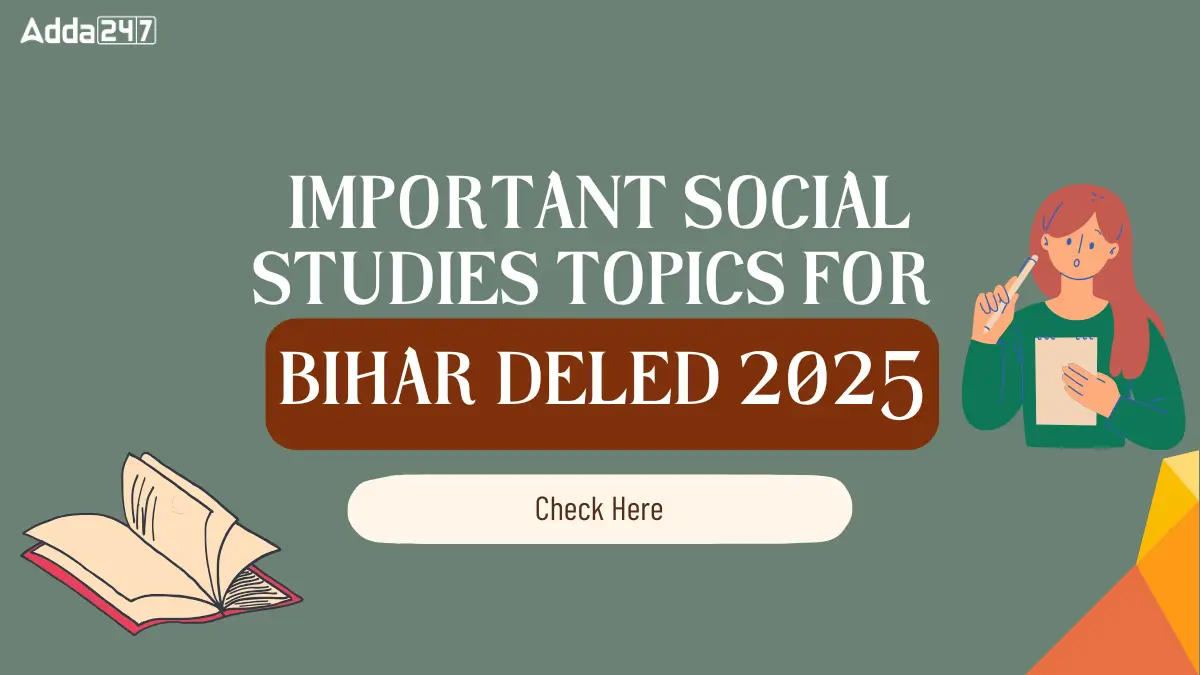 Important Social Studies Topics For Bihar DElEd 2025