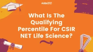 Qualifying Percentile For CSIR NET Life Science