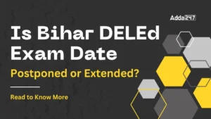 Is Bihar DELEd Exam Date Postponed or Extended