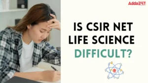 Is CSIR NET Life Science Difficult