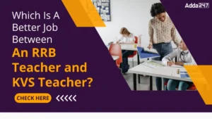 Which Is A Better Job Between A RRB Teacher and KVS Teacher