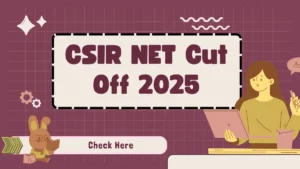 CSIR NET Cut Off 2025, Subject Wise and Category Wise PDF