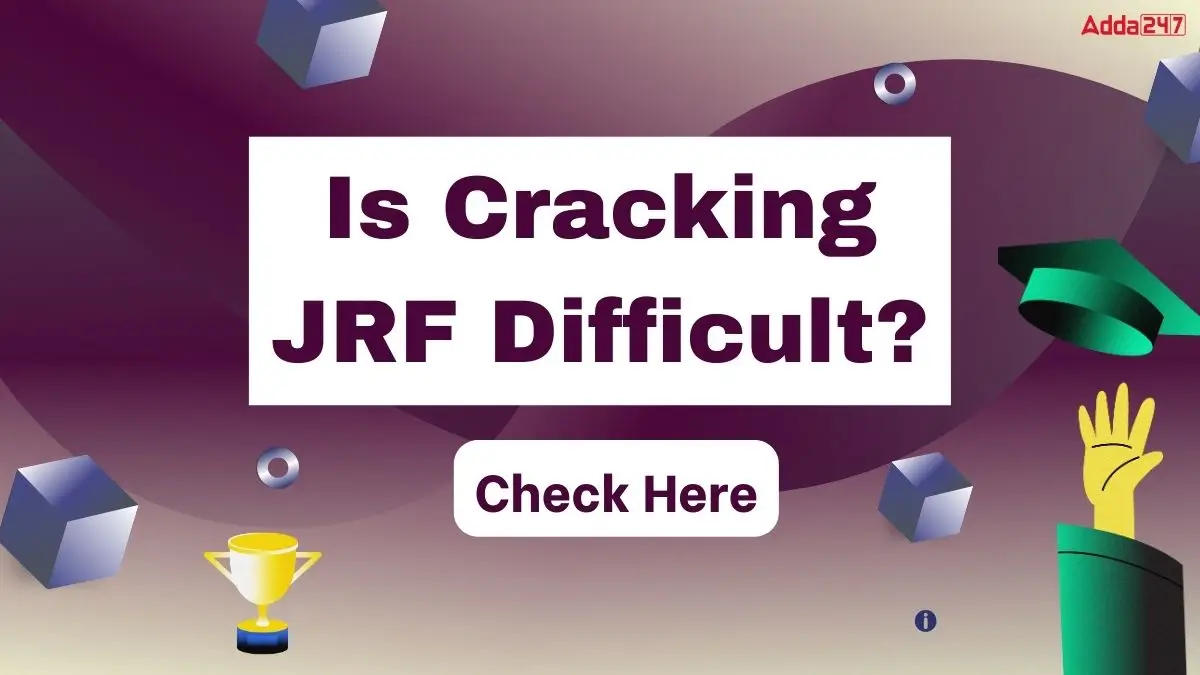 Is Cracking JRF Difficult