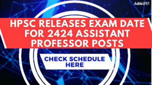 HPSC Announces Exam Date for 2424 Assistant Professor Vacancies