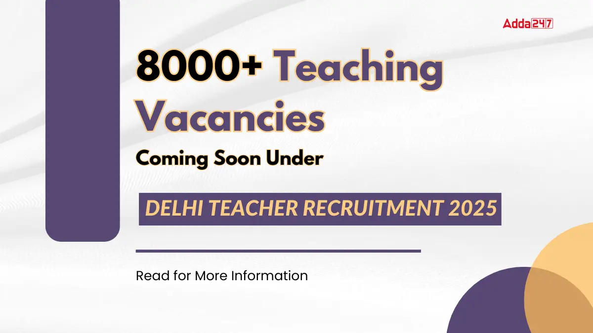 8000+ Teaching Vacancies Coming Soon Under Delhi Teacher Recruitment 2025