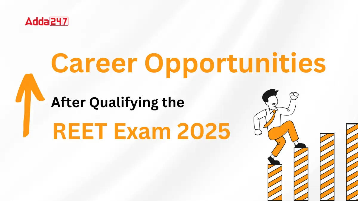 Career Opportunities After Qualifying the REET Exam