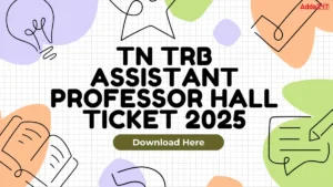 TN TRB Assistant Professor Hall Ticket 2025, Download Admit Card Link