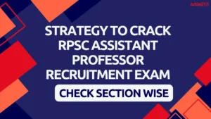 Strategy To crack RPSC Assistant Professor Recruitment Exam, Check Section wise