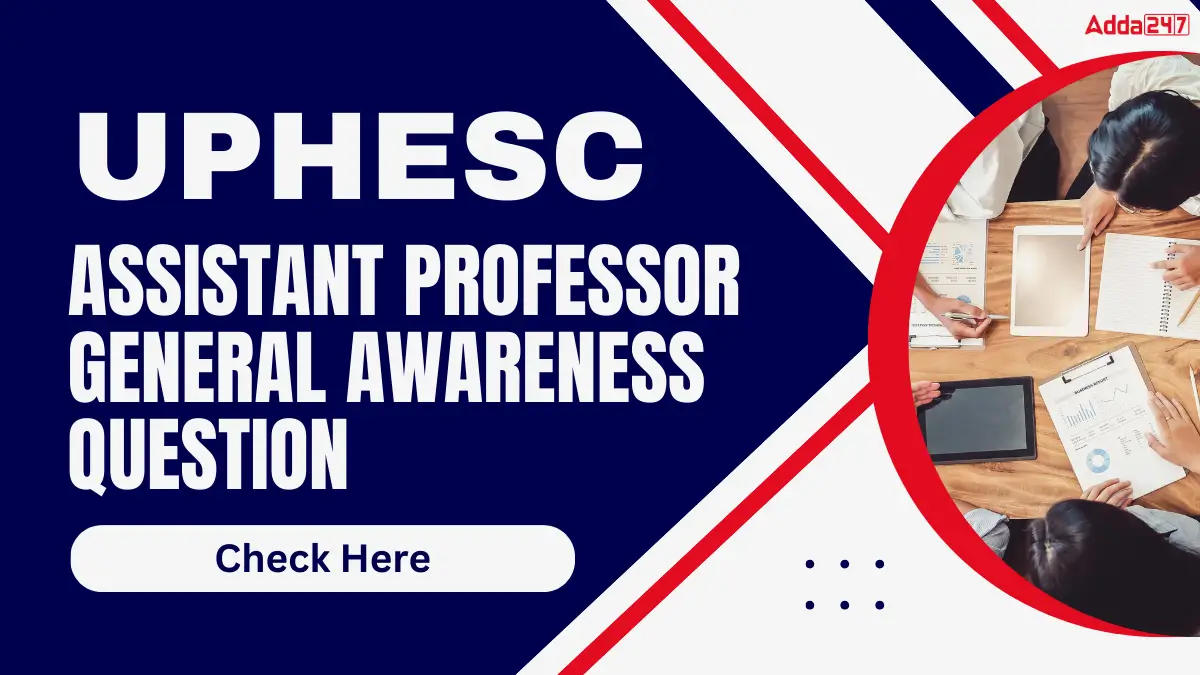 UPHESC Assistant Professor General Awareness Question