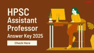 HPSC Assistant Professor Answer Key 2025 Out, Download Response Sheet