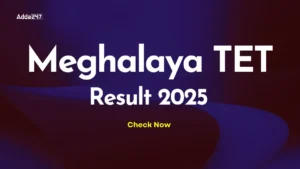 Meghalaya TET Result 2025 Out, Check MTET Scorecard