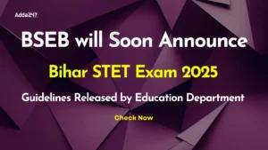 BSEB will Soon Announce Bihar STET Exam 2025, Guidelines Released by Education Department