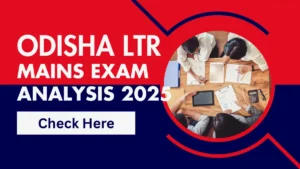 Odisha LTR Mains Exam Analysis 2025 for 15 May 2025, Good Attempts, Difficulty Levels