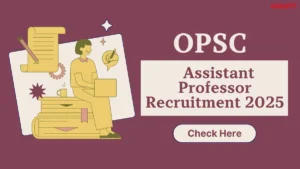 OPSC Assistant Professor Recruitment 2025, Exam Date, Apply Online, Selection Process