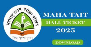 MAHA TAIT Hall Ticket 2025