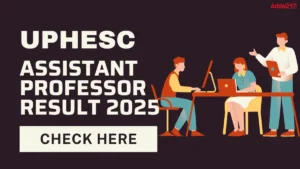 UPHESC Assistant Professor Result 2025, Check Score Card, Merit List PDF