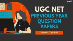 UGC NET Previous Year Question Papers, Download Free PDF for Paper 1 & 2