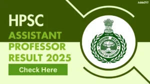 HPSC Assistant Professor Result 2025 Out, Merit List, Score Card