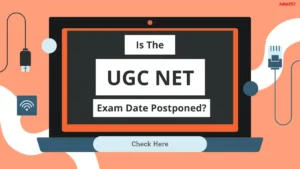 Is the UGC NET Exam Date Postponed?
