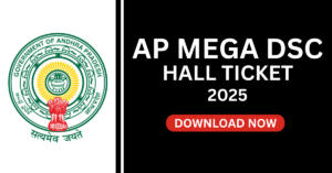 AP Mega DSC Hall Ticket 2025