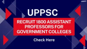UPPSC to Recruit 1800 Assistant Professors for Government Colleges