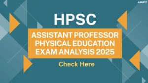 HPSC Assistant Professor Physical Education Exam Analysis 2025, Check Difficulty Level, Good Attempts