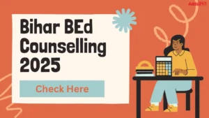 Bihar BEd Counselling 2025 Starts, Registration Schedule, Seat Allotment