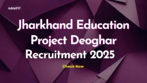 Jharkhand Education Project Deoghar Recruitment 2025