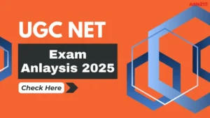 UGC NET 2025 Exam Analysis (June 28), Section Wise Analysis OUT, Difficulty Level, Good Attempts
