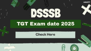 DSSSB TGT Exam Date 2025 Out, Check Exam Schedule, Shift, and Timing