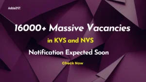 16000+ Massive Vacancies Available in KVS and NVS, Notification Expected Soon