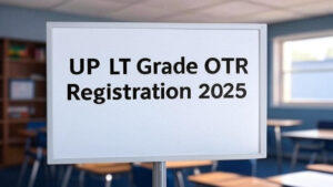 What is UP LT Grade OTR Registration 2025 and why it is important?