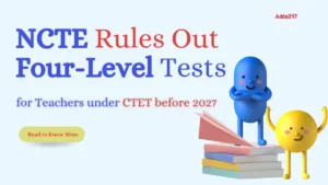 NCTE Rules out Four-Level Tests for Teachers under CTET before 2027 (1)