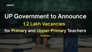 UP Government to Announce 1.2 Lakh Vacancies for Primary and Upper-Primary Teachers