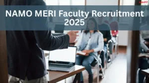 NAMO MERI Faculty Recruitment 2025, Apply Link, Vacancy , Salary
