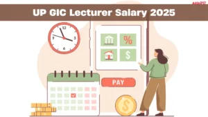 UP GIC Lecturer Salary 2025, Job Profile, Pay Scale, Career Growth