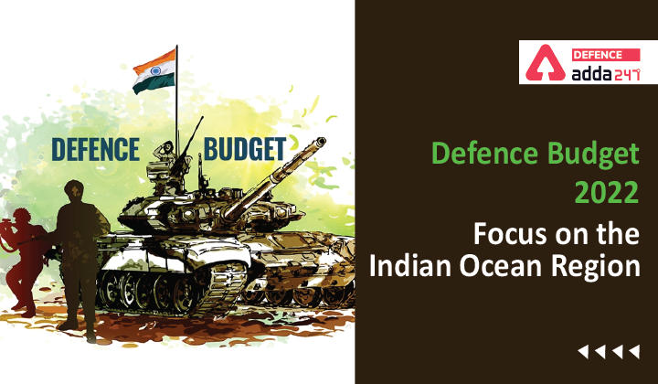 Defence Budget 2022, Focus on the Indian Ocean Region_30.1