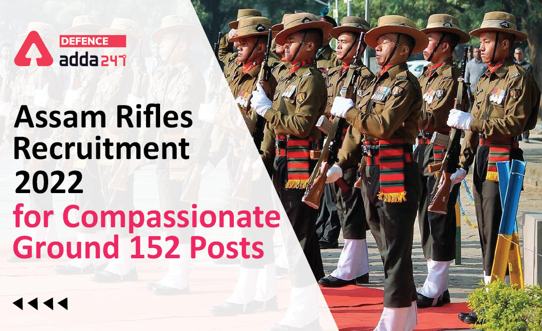 Assam Rifles Recruitment 2022 for Compassionate Ground 152 Posts_30.1