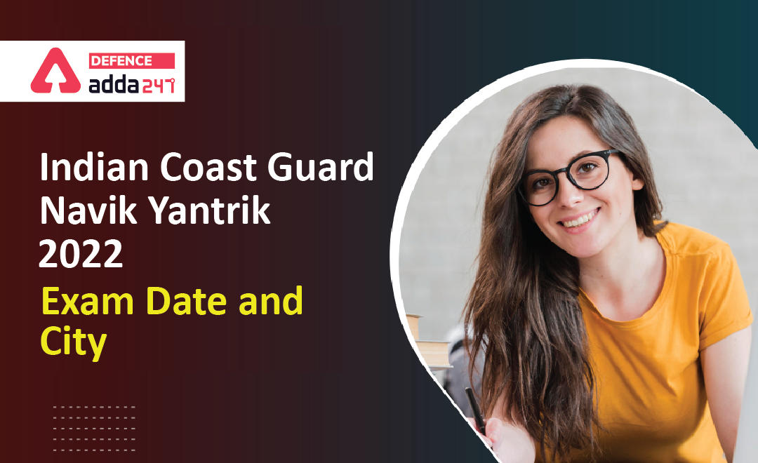 Coast Guard Navik Yantrik Exam Date 2022 & City_30.1