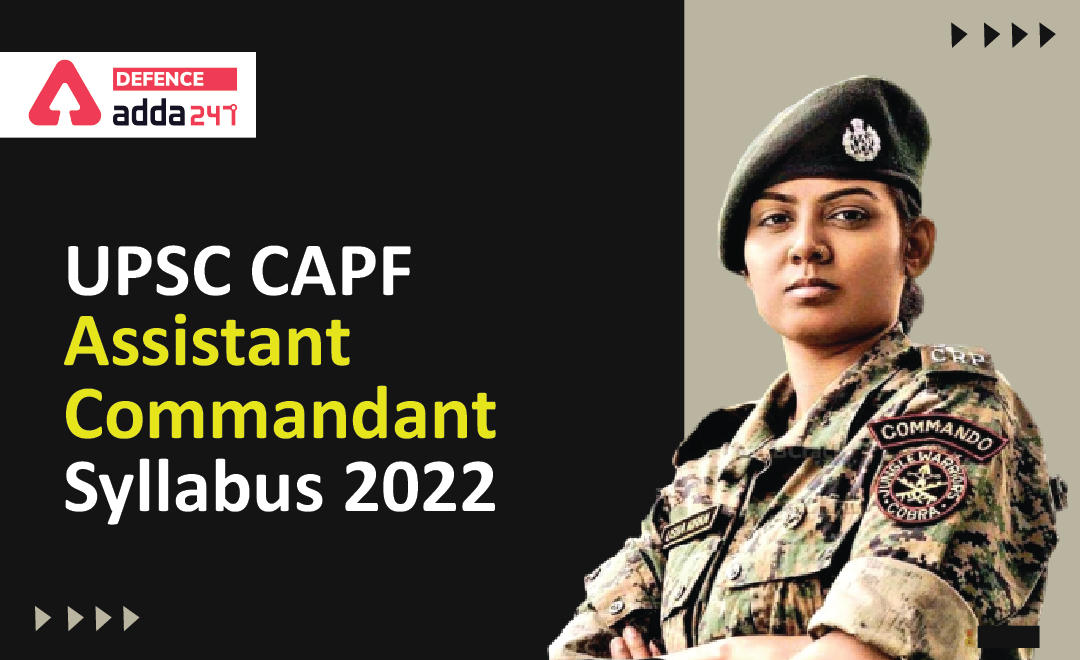 UPSC CAPF Syllabus and Exam Pattern 2022_30.1