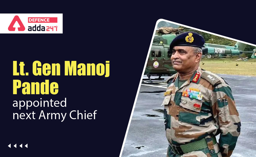 Lt. Gen Manoj Pande Appointed Next Army Chief of India 2022_30.1