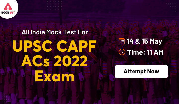 All India Mock for UPSC CAPF ACs 2022 is LIVE: Attempt Now_30.1