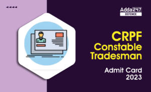 CRPF Admit Card 2023 for Tradesman