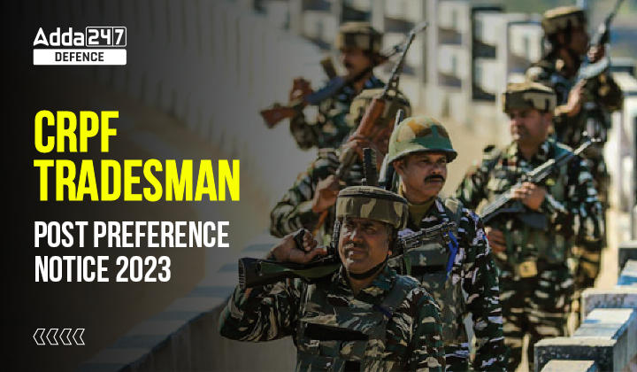 CRPF Tradesman Post Preference Notice 2023-01