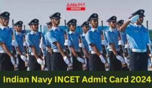 Indian Navy INCET 01/2024 Admit Card Out at joinindiannavy.gov.in, Download Now