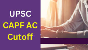 upsc capf ac cutoff 2024