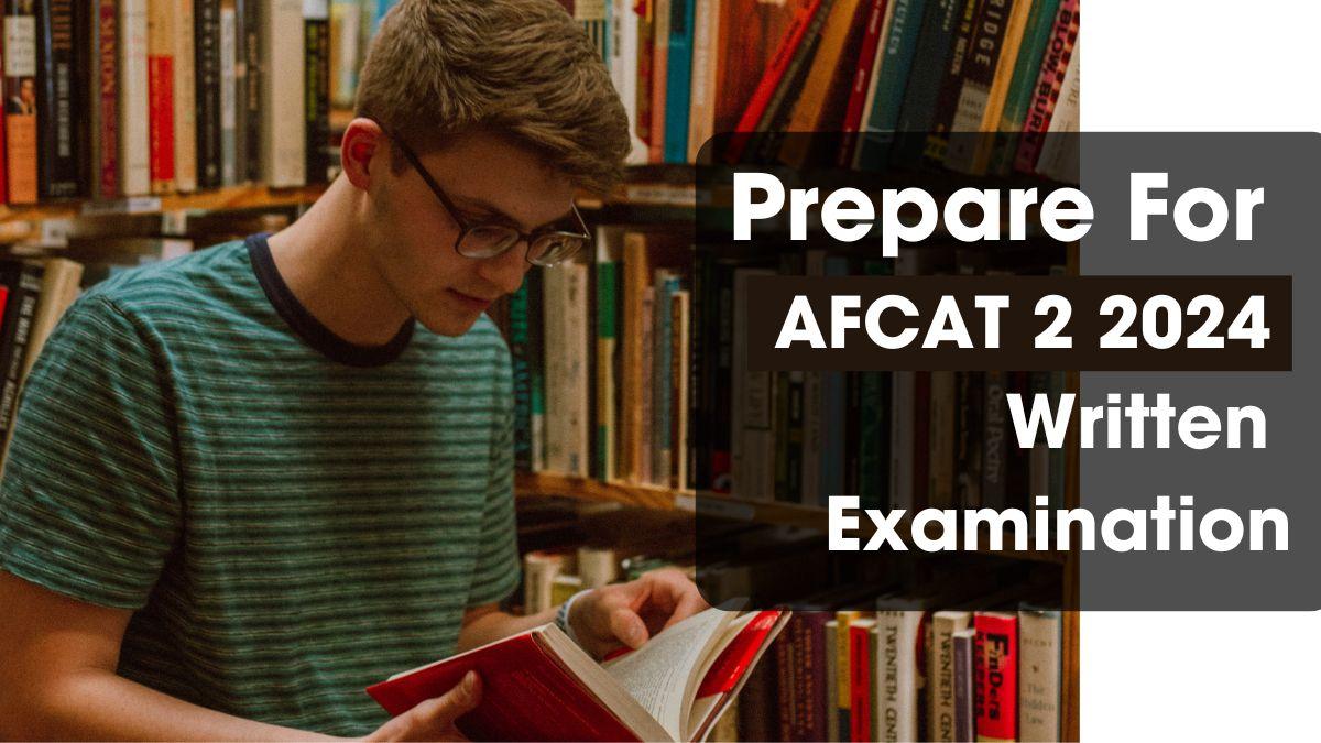 Prepare For AFCAT 2 2024 Written Examination