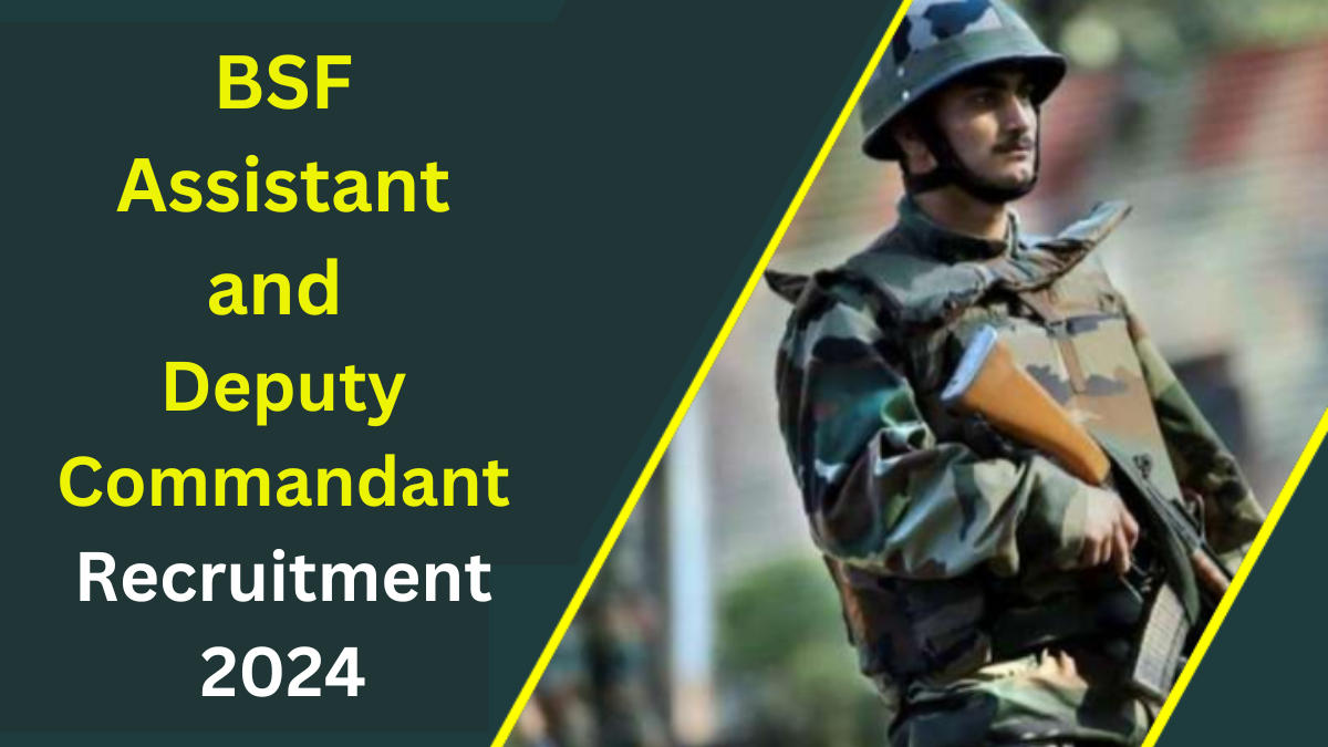 BSF Assistant and Deputy Commandant Recruitment 2024