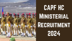 CAPF HC Ministerial Recruitment 2024